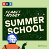 Planet Money Summer School - NPR