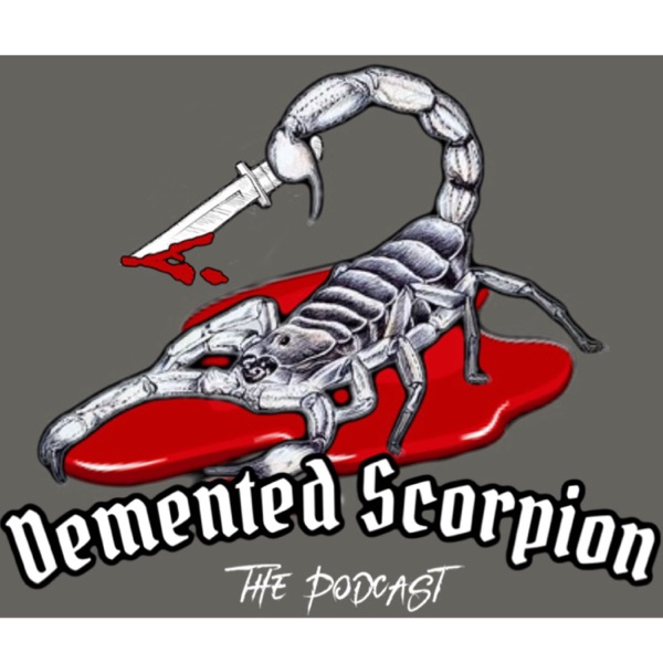 Demented Scorpion the Podcast