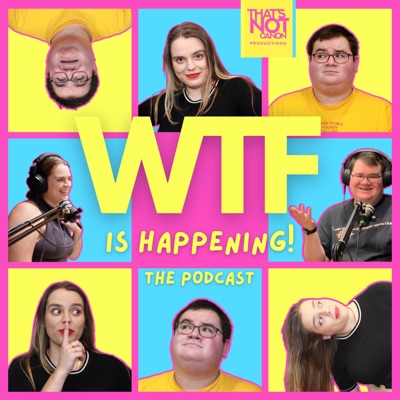 WTF is Happening! The Podcast WTF is Happening! The Podcast