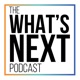 The What's Next Podcast