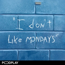 I Don't Like Mondays