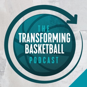 The Transforming Basketball Podcast