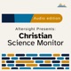 Aftersight Presents: The Christian Science Monitor