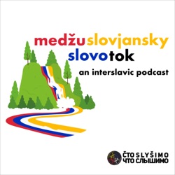 Medžuslovjansky Slovotok | Меджусловјанскы Словоток | Interslavic Podcast