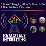 002: Blogging - How to, How Not to, & Ones We Like