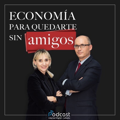 Economía para quedarte sin amigos:esRadio