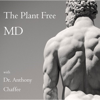 The Plant Free MD with Dr Anthony Chaffee - Anthony Chaffee, MD