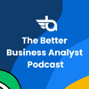 The Better Business Analyst Podcast - Benjamen Walsh from The Better Business Analysis Institute (BBAI)
