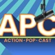 The Action Pop Cast - APC 