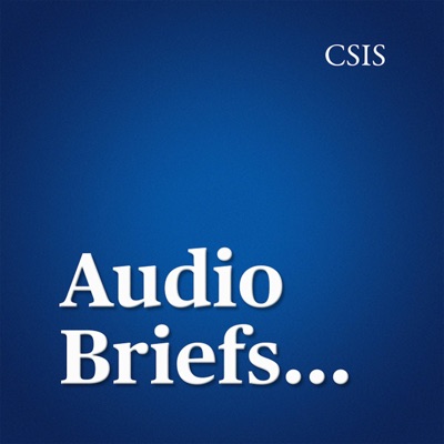 Audio Briefs:Center for Strategic and International Studies