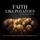 Faith Like Potatoes
