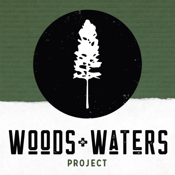 Woods and Waters Project: The Podcast