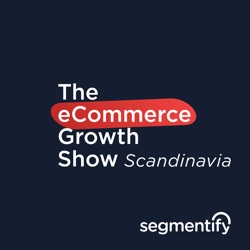 The eCommerce Growth Show Scandinavia