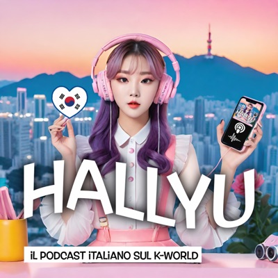 Hallyu: Il Podcast Italiano sul K-World