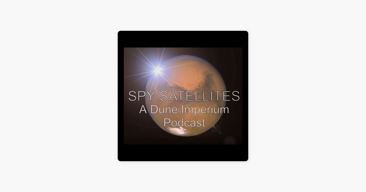 ‎Spy Satellites - A Dune: Imperium Podcast no Apple Podcasts