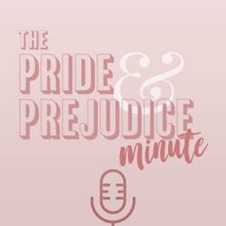 Pride & Prejudice Minute