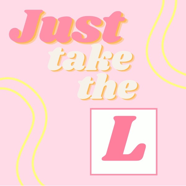 Just take the L
