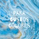 Para Gustos Colores
