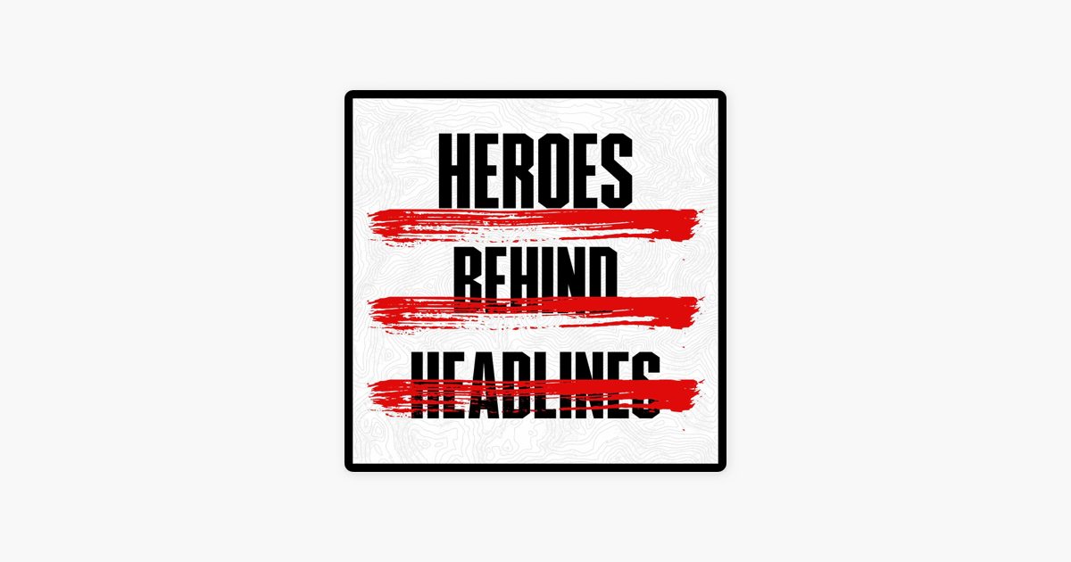 Heroes Behind Headlines