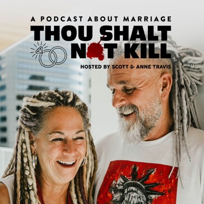 Thou Shalt Not Kill: A Podcast About Marriage