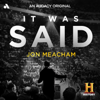 It Was Said - Audacy Studios | The HISTORY Channel