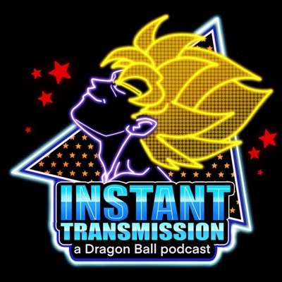 Instant Transmission: A Dragon Ball Podcast Instant Transmission: A Dragon Ball Podcast
