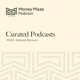 Money Maze Curated Podcasts