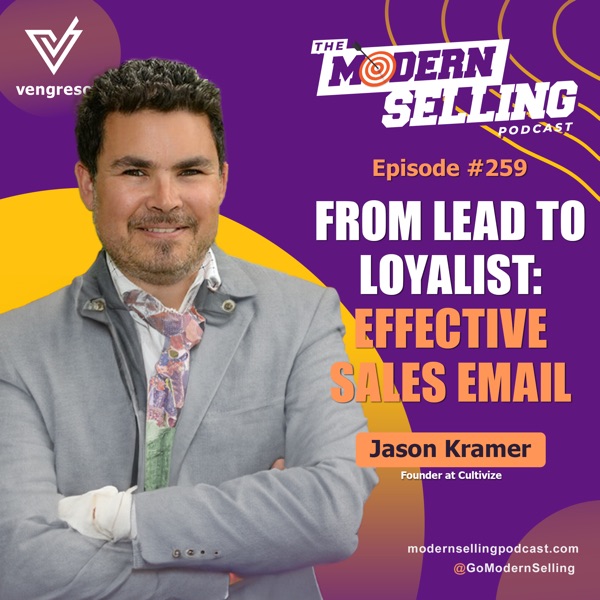 From Lead to Loyalist: Effective Sales Email Communication, with Jason Kramer #259 photo