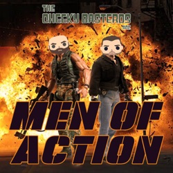The Cheeky Basterds Are: Men of Action Podcast
