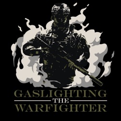 Gaslighting The Warfighter Ep 27: Psilocybin's Path to Veteran Healing