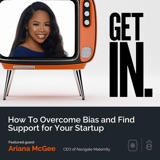 How To Overcome Bias and Find Support for Your Startup with Ariana McGee