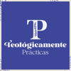 Teológicamente Prácticas - Teológicamente Prácticas