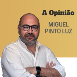 TSF - A Opinião de Miguel Pinto Luz - Podcast