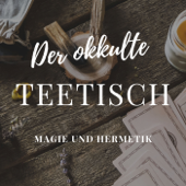 Der okkulte Teetisch - Magie und Hermetik - House of Agathodaimon