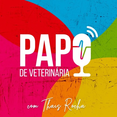 Papo de Veterinária! com Thais Rocha:Thais Gomes Rocha