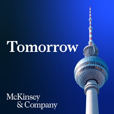 Tomorrow - ein McKinsey Podcast