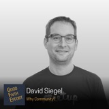 David Siegel - Why Community? Ep. 71