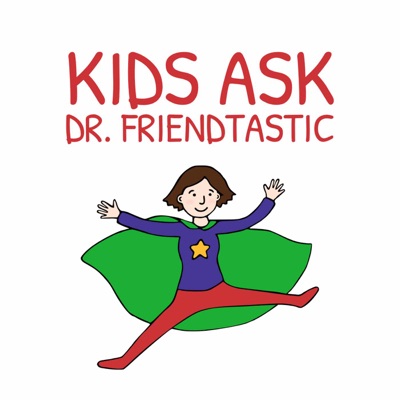 Kids Ask Dr. Friendtastic:Eileen Kennedy-Moore, PhD