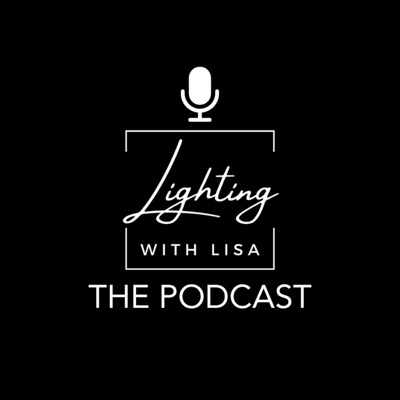 Lighting with Lisa: The Lighting Podcast