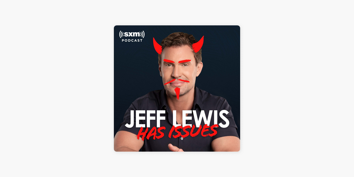 Jeff Lewis Has Issues on Apple Podcasts