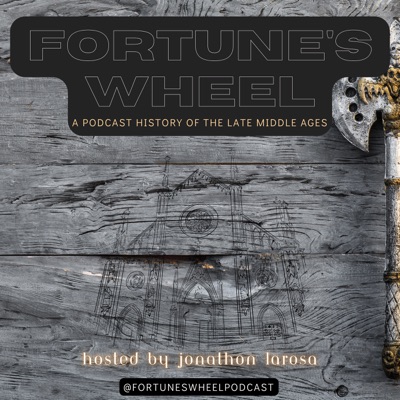 Fortune's Wheel: A Podcast History of the Late Middle Ages