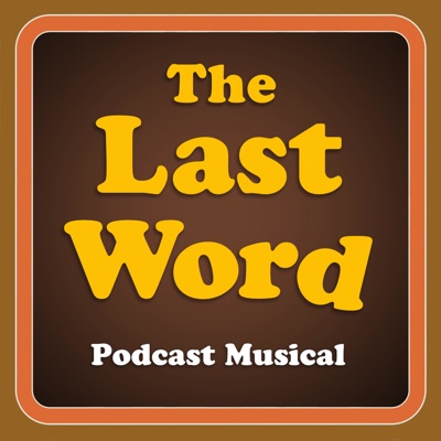 The Last Word Podcast Musical