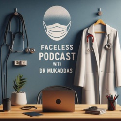 Faceless Podcast With Dr. Mukaddas 