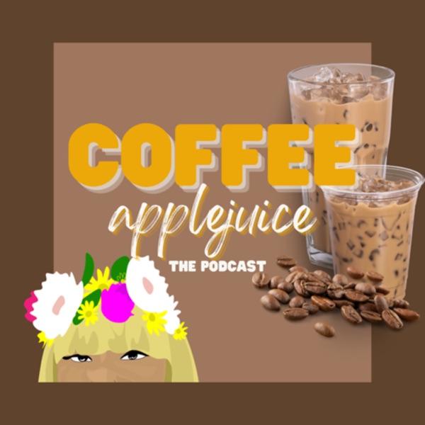 Coffee x Apple Juice - The Podcast