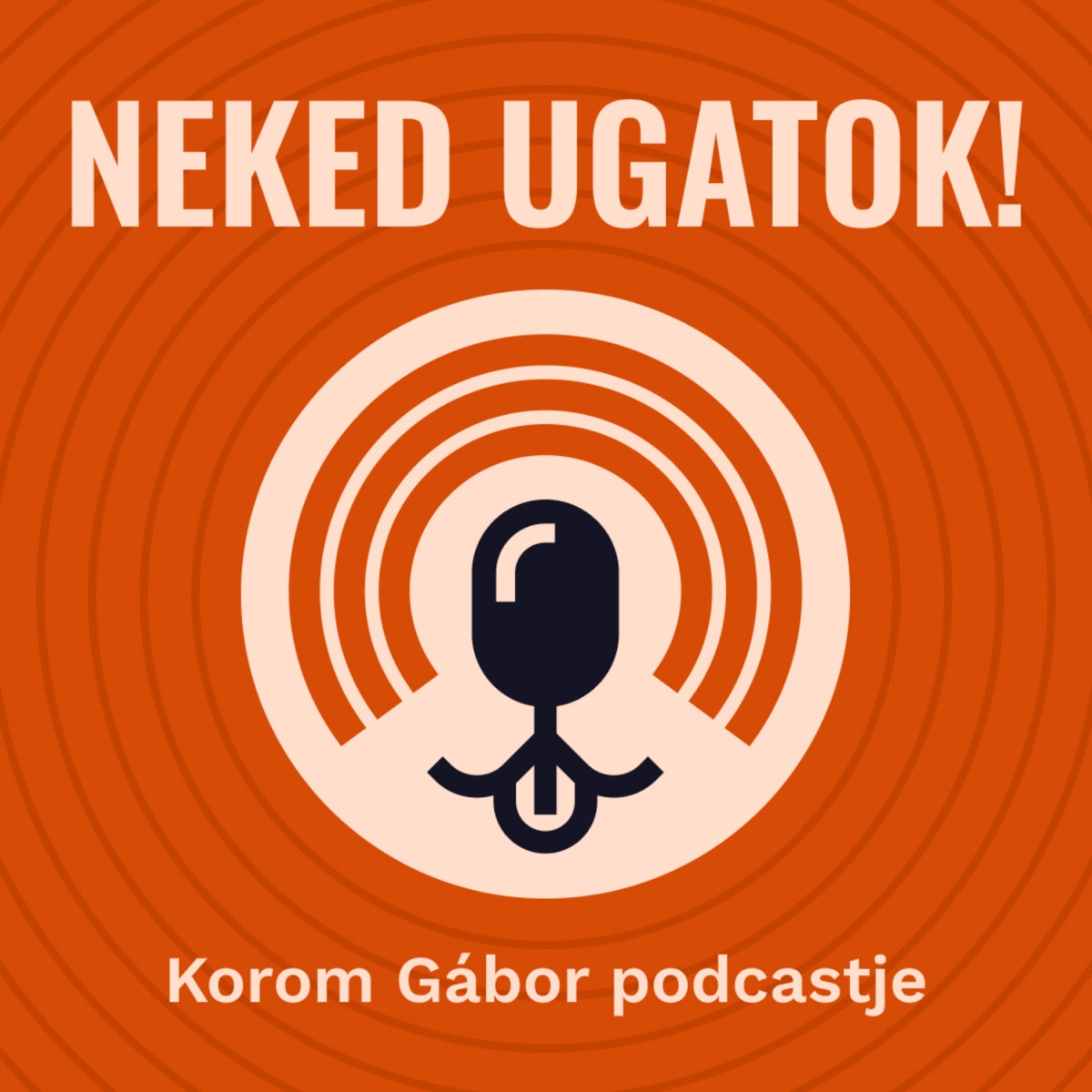 Neked Ugatok! – Podcast – Podtail