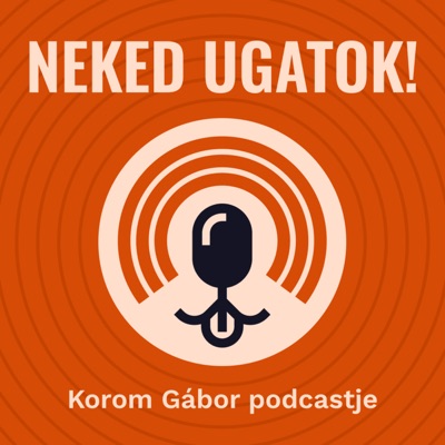 Neked Ugatok!:Korom Gábor podcastje kutyákról és emberekről - a Tükör Módszer közreműködésével