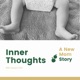 Inner Thoughts - A New Mom’s Story.