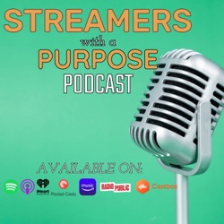Streamers with a Purpose Episode 19