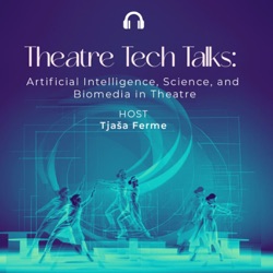 Theatre Tech Talks: Artificial Intelligence, Science, and Biomedia in Theatre
