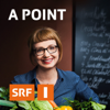 A point - Schweizer Radio und Fernsehen (SRF)